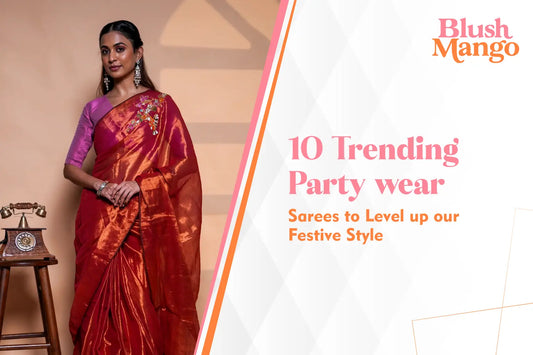 10 Trending Party-Wear Sarees to Level Up Your Festive Style