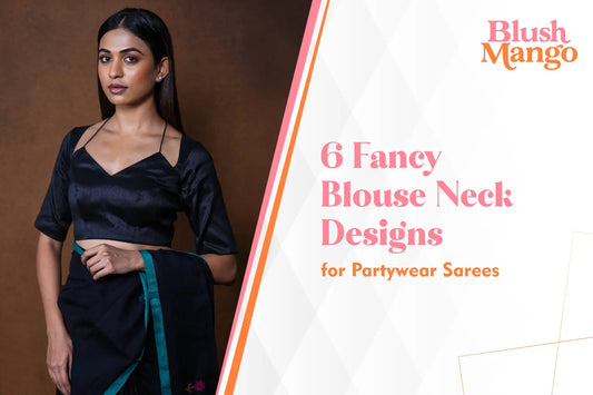 6 Fancy Blouse Neck Designs for Partywear Sarees