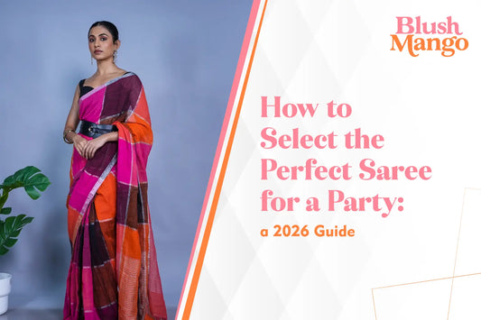 How to Select a Saree for a Party: A Complete 2026 Guide
