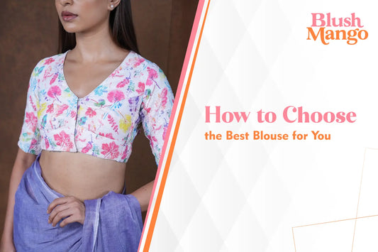How to Choose the Best Blouse for You? A Complete Guide