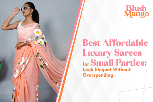 Affordable Luxury Sarees for Small Parties: Look Elegant Without Overspending